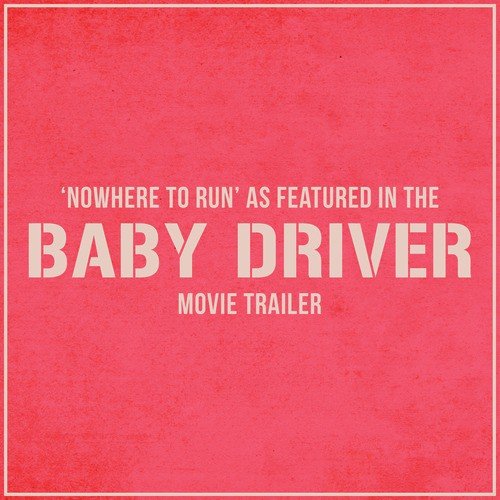 Nowhere to Run (As Featured in The "Baby Driver" Movie Trailer)