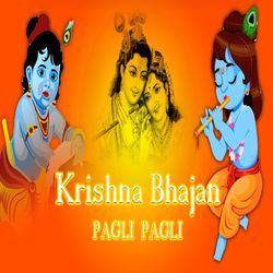Pagli Pagli (Krishna Bhajan)