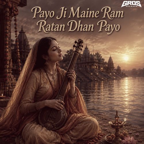 Payo Ji Maine Ram Ratan Dhan Payo