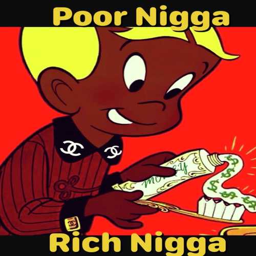 Poor Nigga Rich Nigga