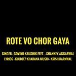 Rote Vo Chor Gaya