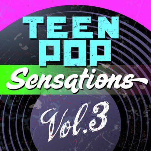Teen Pop Sensations, Vol. 3