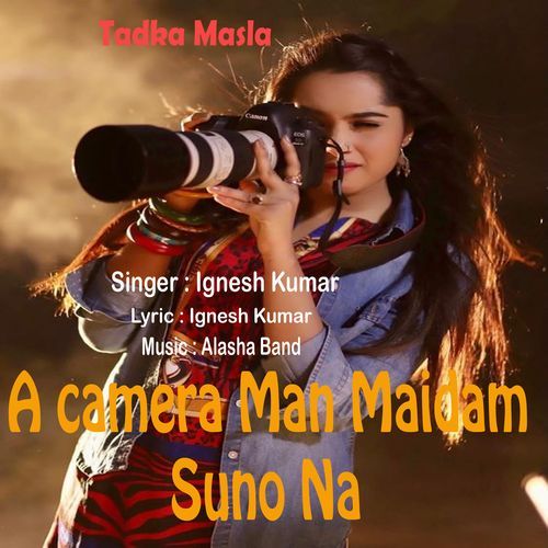 A Camera Man Maidam Suno Na (Nagpuri)