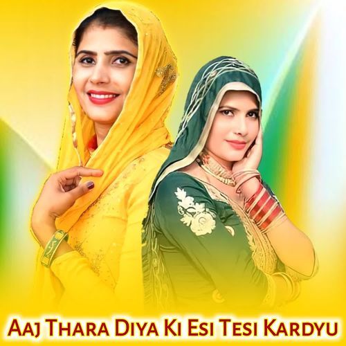 Aaj Thara Diya Ki Esi Tesi Kardyu