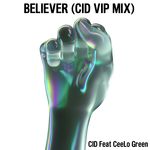 Believer (feat. CeeLo Green) (CID VIP Mix)