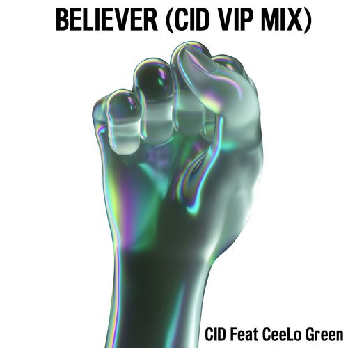 Believer (feat. CeeLo Green) (CID VIP Mix)
