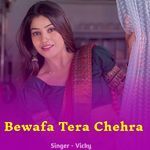 Bewafa Tera Chehra