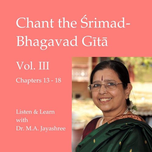 Chant the Srimad-Bhagavad-Gita, Vol. 3: Listen & Learn Chapters (13-18)