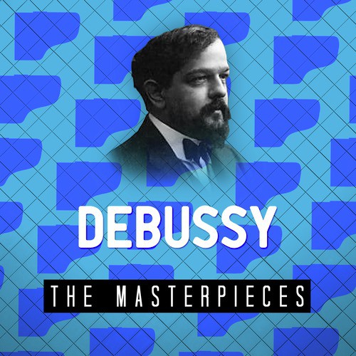 Debussy - The Masterpieces