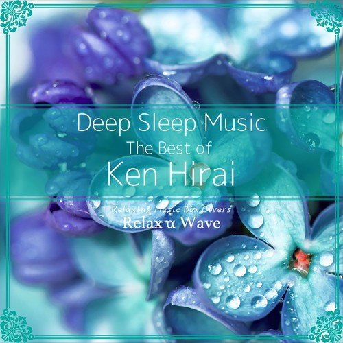 Deep Sleep Music - The Best of Ken Hirai: Relaxing Music Box Covers