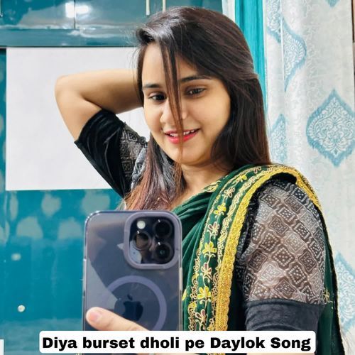 Diya Burset Dholi Pe Daylok Song