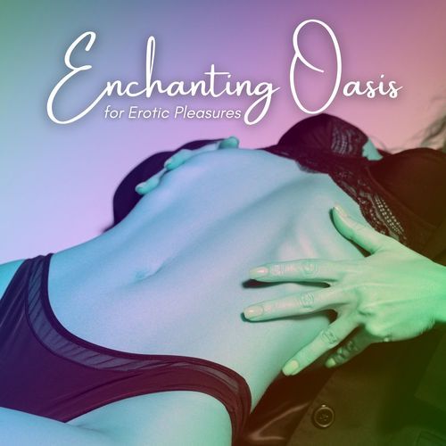 Enchanting Oasis for Erotic Pleasures