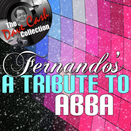 Fernando's A Tribute To ABBA - [The Dave Cash Collection]