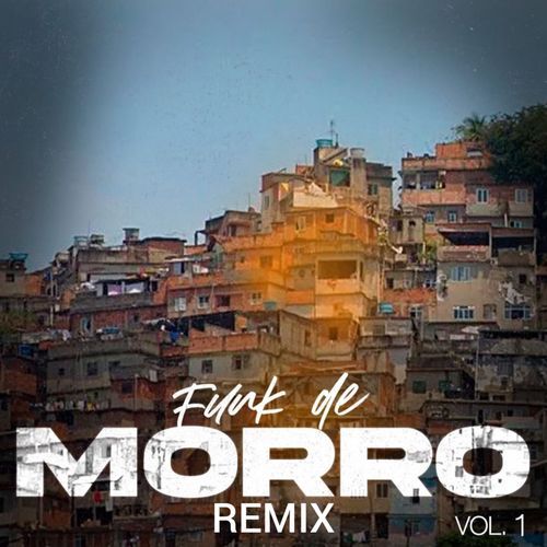 Funk De Morro Vol. 1 Remix