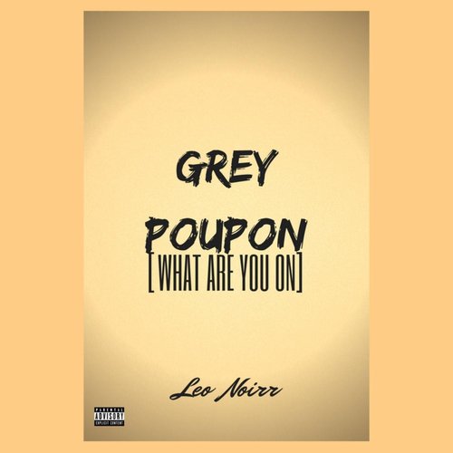 Grey Poupon (What Are You On)