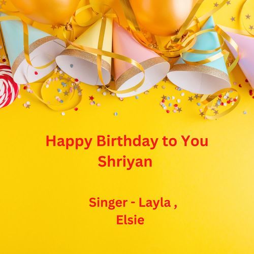 Happy Birthday To You Shriyan