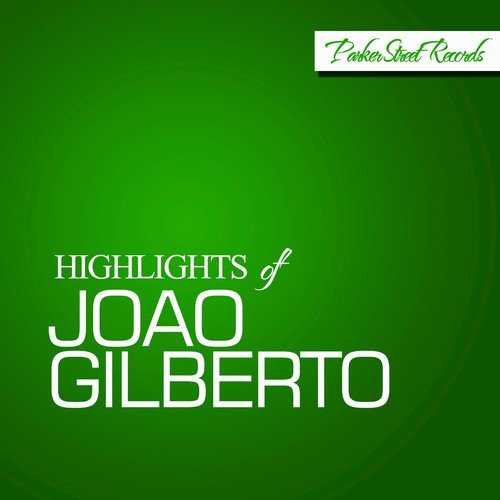 Highlights Of Joao Gilberto