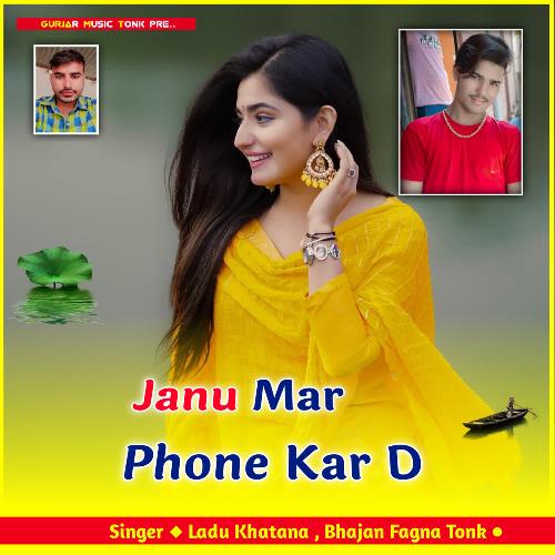 Janu Mar Phone Kar D