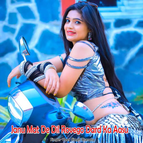 Janu Mat De Dil Rovego Dard Ka Aasu