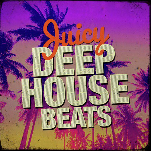 Juicy Deep House Beats