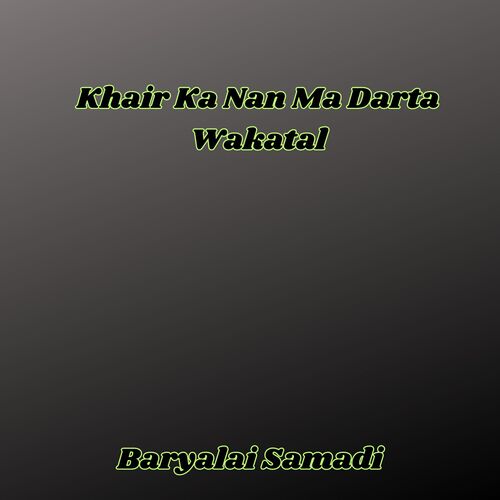 Khair Ka Nan Ma Darta Wakatal