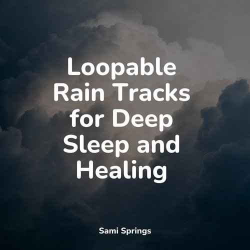 Loopable Rain Tracks for Deep Sleep and Healing