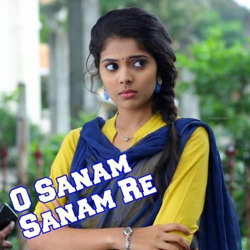 O Sanam Sanam Re