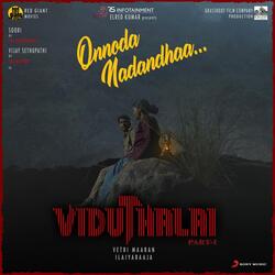 Onnoda Nadandhaa (From &quot;Viduthalai&quot;)-HAEPQFkBW2I