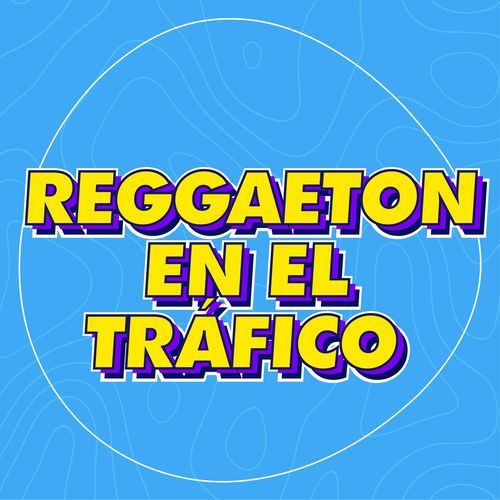 Reggaeton en el Tráfico