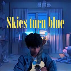 Skies turn blue-KV0tBFlIQ2E