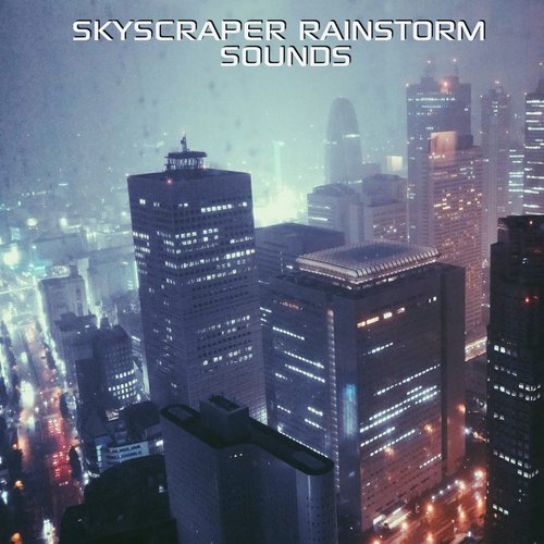 Skyscraper Rainstorm Sound Effects FX cover art