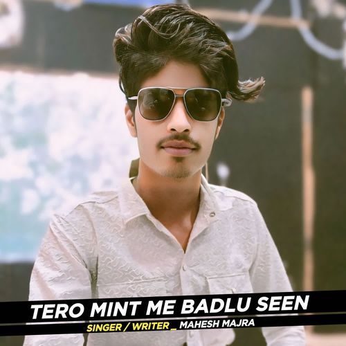 Tero Mint Me Badlu Seen