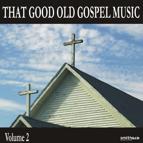 That Good Old Gospel Music, Volume 2