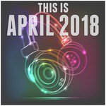 This Is: April 2018