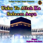 Usko To Allah Ka Salaam Aaya