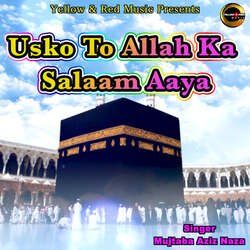 Usko To Allah Ka Salaam Aaya