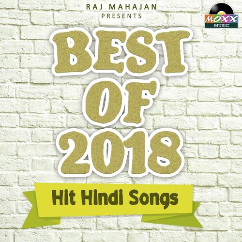 Best of 2018 - Hit Hindi Songs