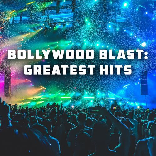 Bollywood Blast: Greatest Hits