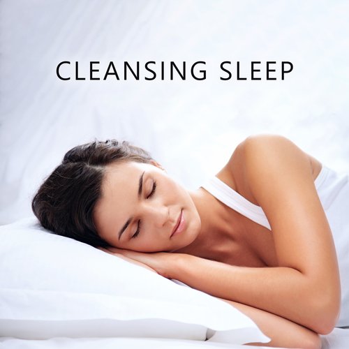 Cleansing Sleep: Music For Relaxation, Stress Relief, Dreaming