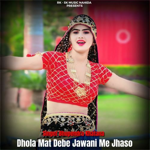 Dhola Mat Debe Jawani Me Jhaso