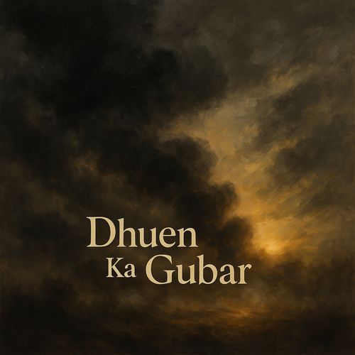 Dhuen Ka Gubar