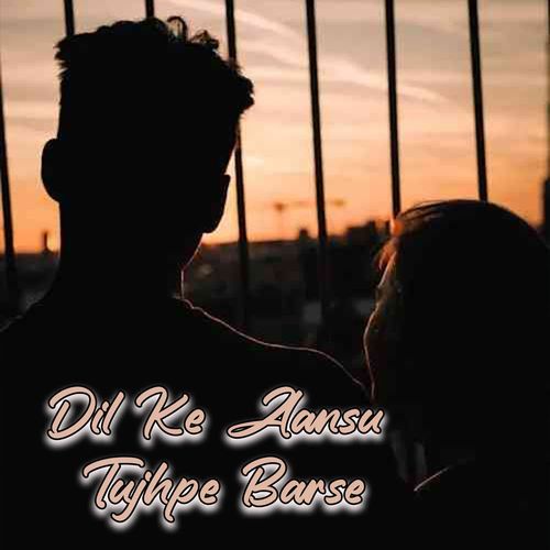 Dil Ke Aansu Tujhpe Barse