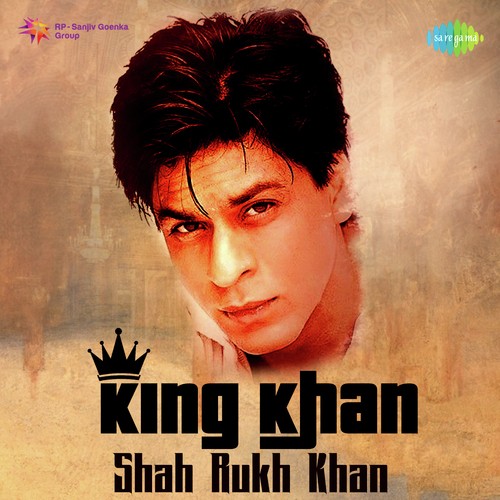 King Khan - Shah Rukh Khan Hits