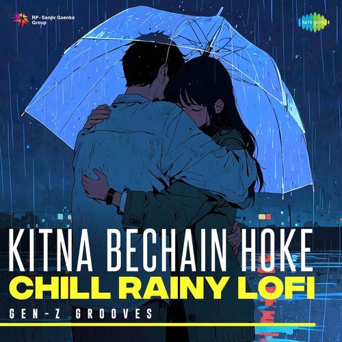 Kitna Bechain Hoke - Chill Rainy Lofi