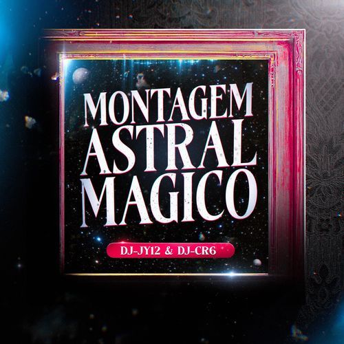 MONTAGEM ASTRAL MAGICO