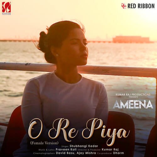 O Re Piya - Female Version (From "Ameena")