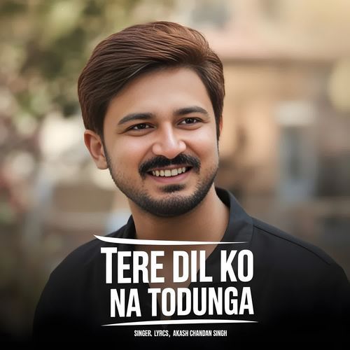 Tere Dil Ko Na Todunga