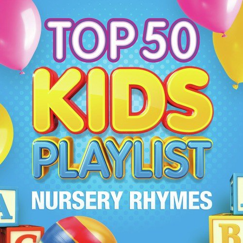 Top 50 Kids Playlist - Nursery Rhymes