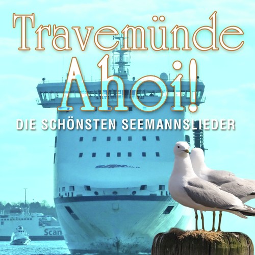 Travemünde Ahoi ! - Die schönsten Seemannslieder