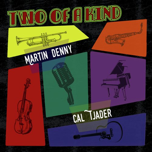 Two of a Kind: Martin Denny & Cal Tjader